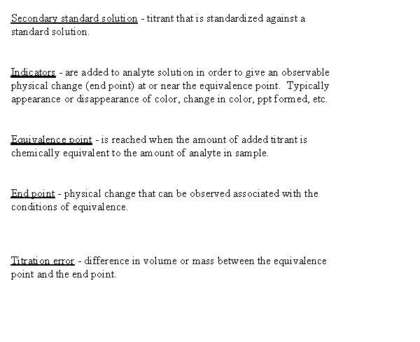 Secondary standard solution - titrant that is standardized against a standard solution. Indicators -