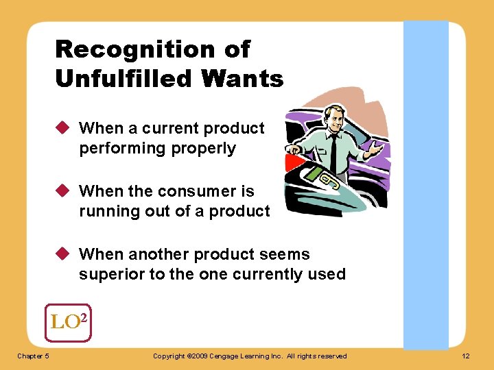 Recognition of Unfulfilled Wants u When a current product performing properly isn’t u When