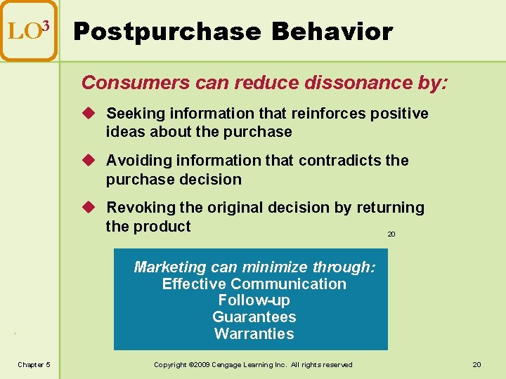 LO 3 Postpurchase Behavior Consumers can reduce dissonance by: u Seeking information that reinforces