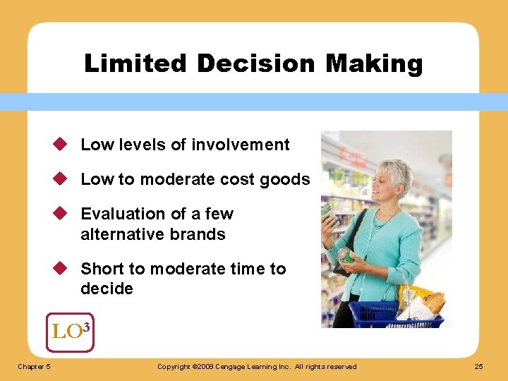 Limited Decision Making u Low levels of involvement u Low to moderate cost goods