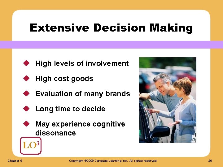 Extensive Decision Making u High levels of involvement u High cost goods u Evaluation