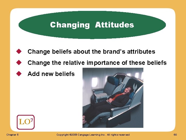 Changing Attitudes u Change beliefs about the brand’s attributes u Change the relative importance