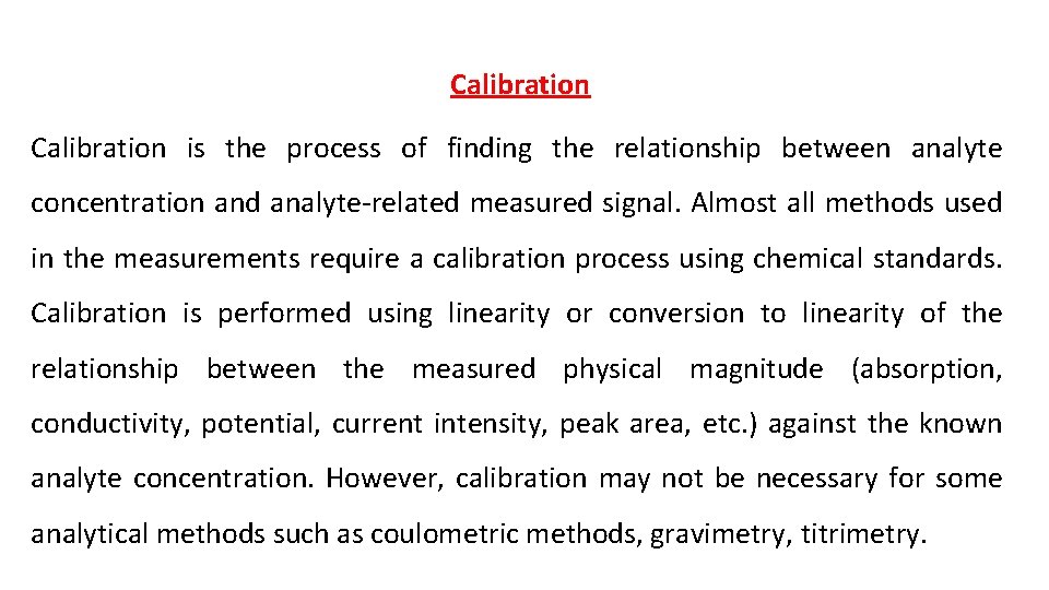 Calibration is the process of finding the relationship between analyte concentration and analyte-related measured