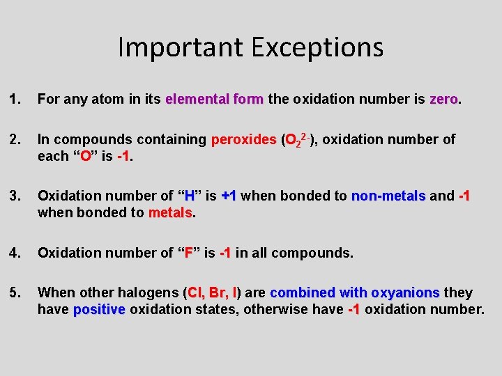 Important Exceptions 1. For any atom in its elemental form the oxidation number is