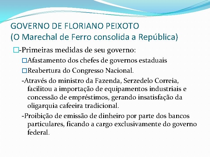 GOVERNO DE FLORIANO PEIXOTO (O Marechal de Ferro consolida a República) �-Primeiras medidas de