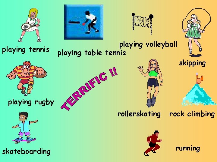 playing tennis playing volleyball playing table tennis skipping playing rugby rollerskating skateboarding rock climbing