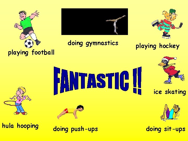 doing gymnastics playing football playing hockey ice skating hula hooping doing push-ups doing sit-ups