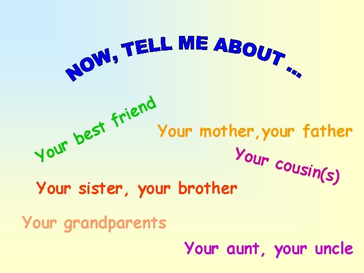 d n rie f t s e b r u o Y Your mother,