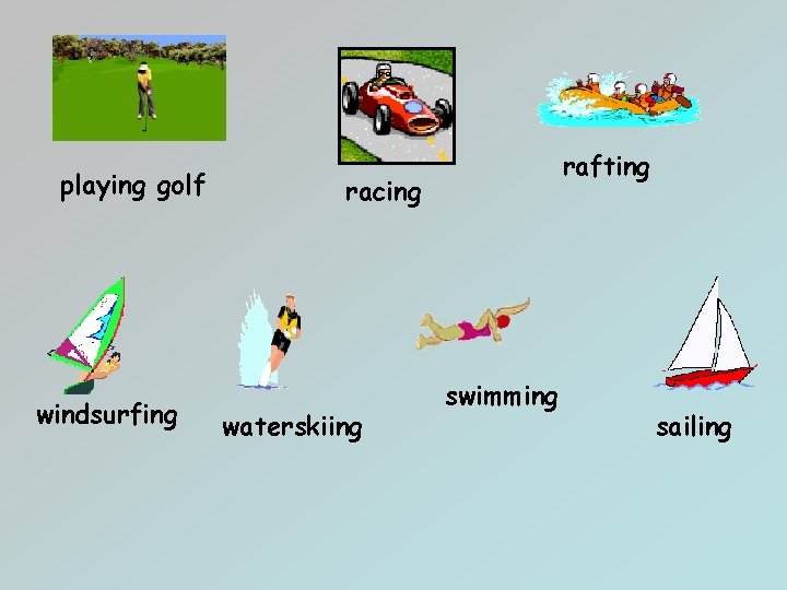 playing golf windsurfing rafting racing waterskiing swimming sailing 