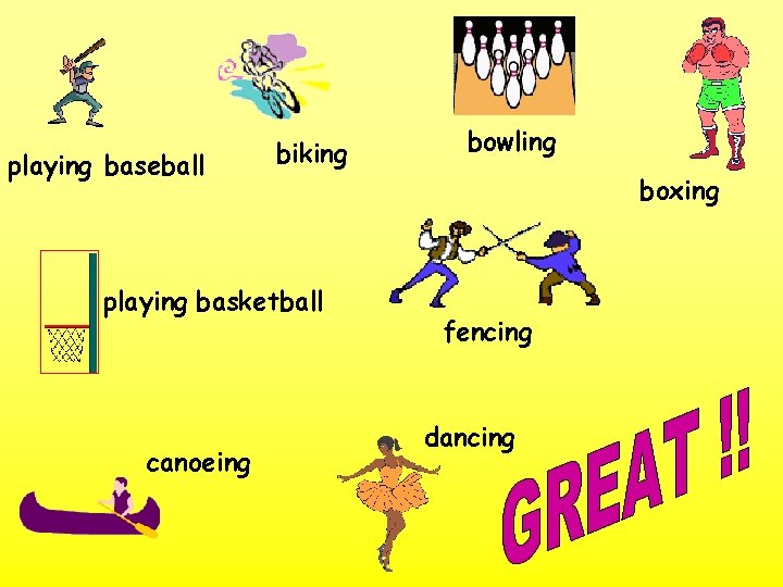 playing baseball biking playing basketball canoeing bowling boxing fencing dancing 