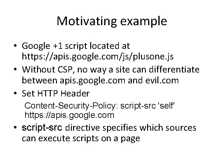Motivating example • Google +1 script located at https: //apis. google. com/js/plusone. js •
