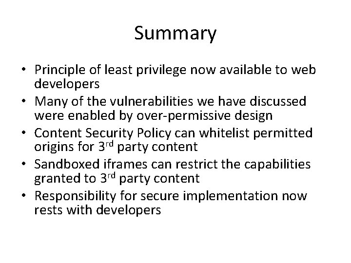 Summary • Principle of least privilege now available to web developers • Many of