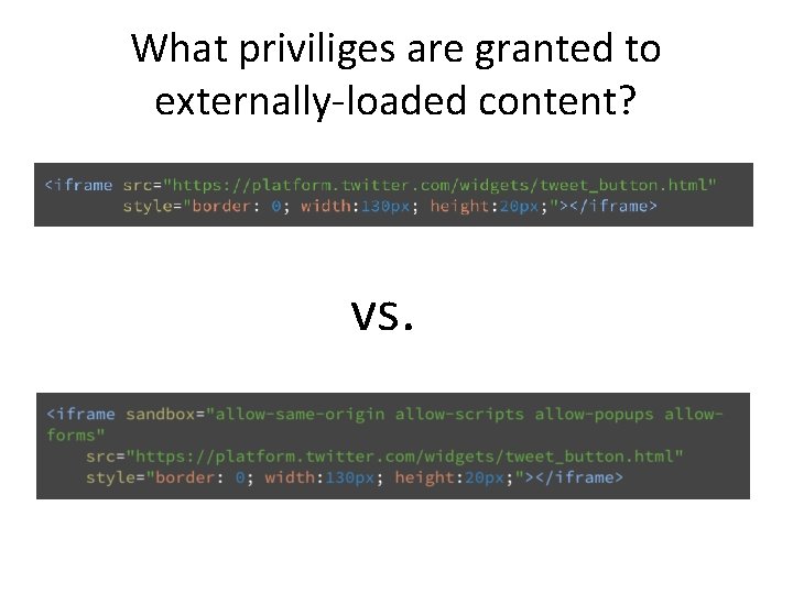 What priviliges are granted to externally-loaded content? vs. 