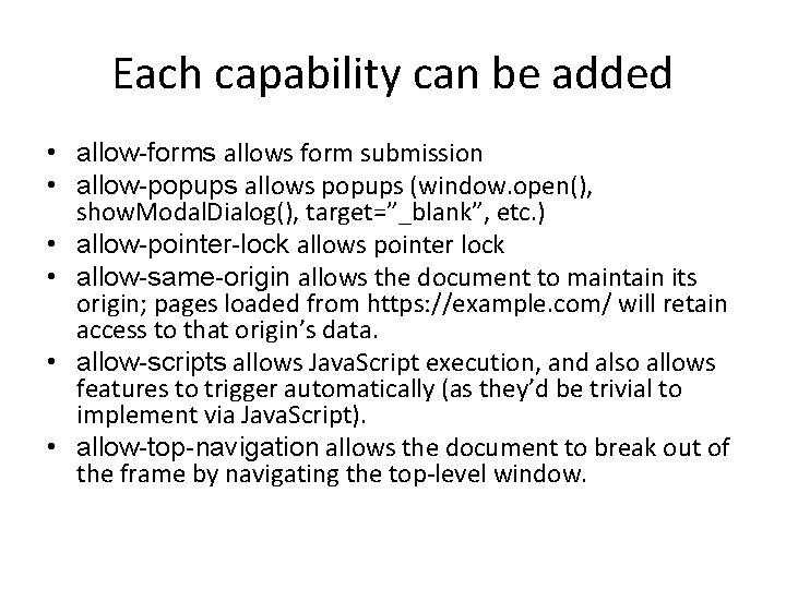 Each capability can be added • allow-forms allows form submission • allow-popups allows popups
