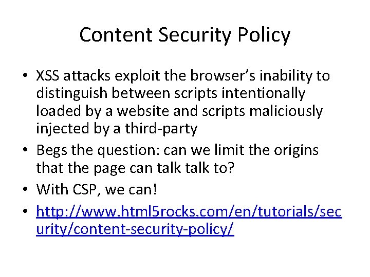 Content Security Policy • XSS attacks exploit the browser’s inability to distinguish between scripts
