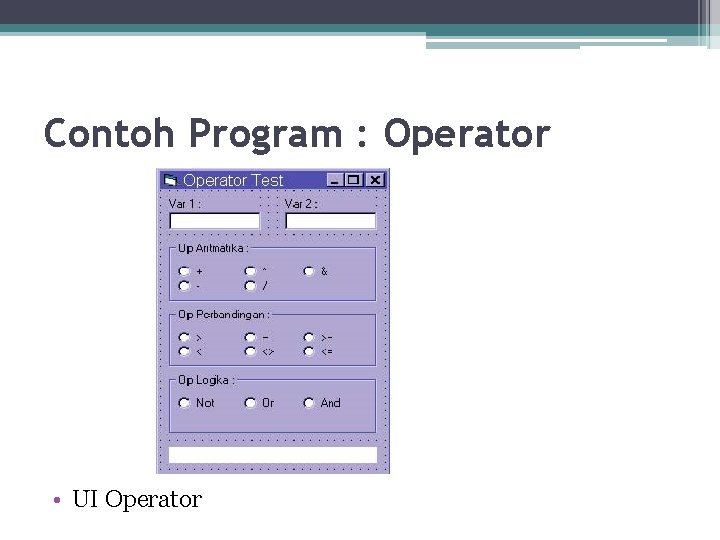 Contoh Program : Operator • UI Operator 