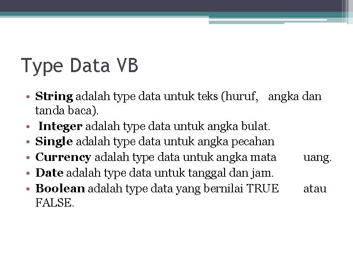 Type Data VB • String adalah type data untuk teks (huruf, angka dan tanda