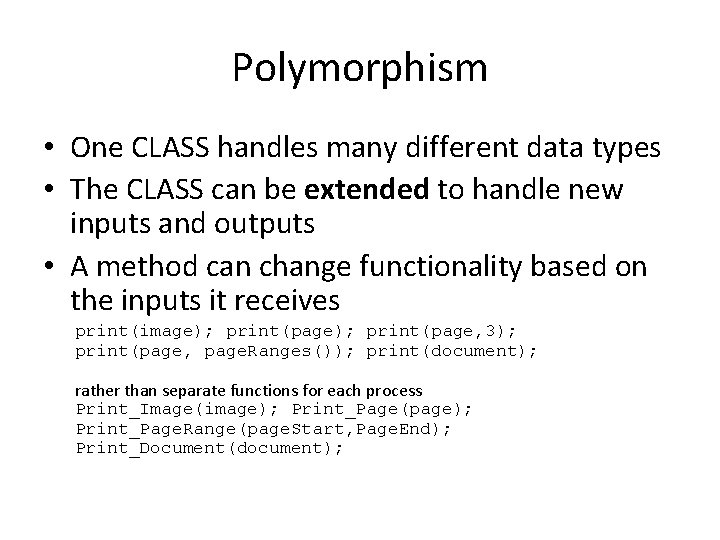 Polymorphism • One CLASS handles many different data types • The CLASS can be