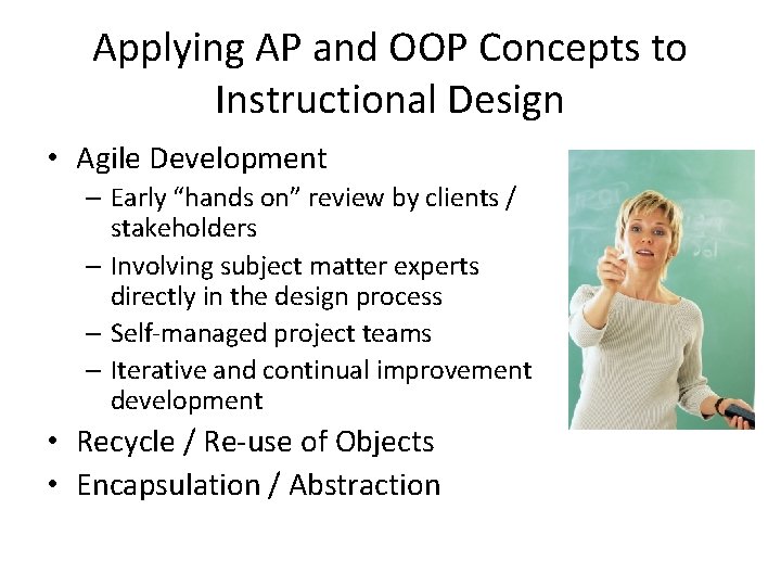 Applying AP and OOP Concepts to Instructional Design • Agile Development – Early “hands