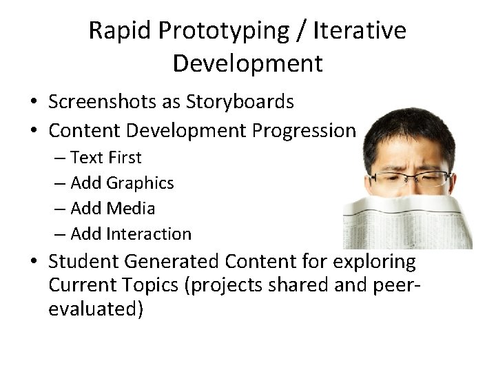 Rapid Prototyping / Iterative Development • Screenshots as Storyboards • Content Development Progression –