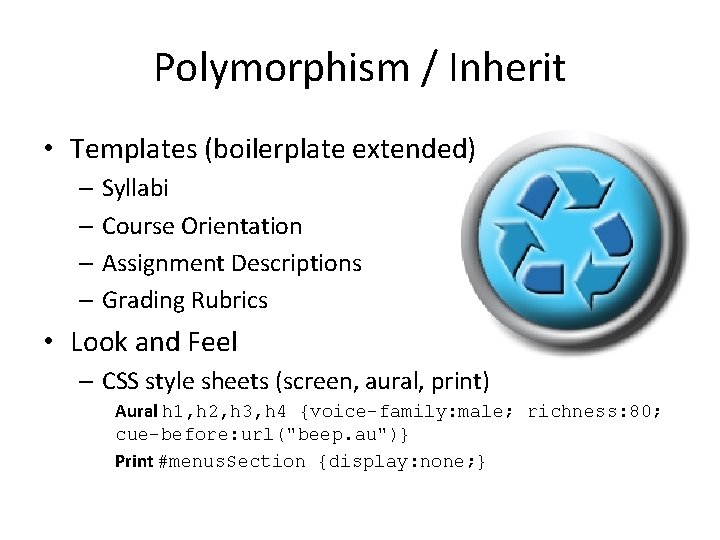 Polymorphism / Inherit • Templates (boilerplate extended) – Syllabi – Course Orientation – Assignment