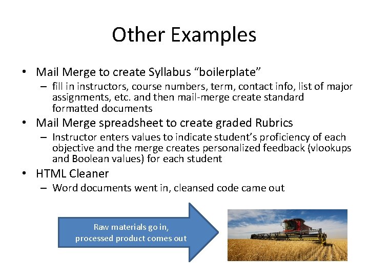 Other Examples • Mail Merge to create Syllabus “boilerplate” – fill in instructors, course