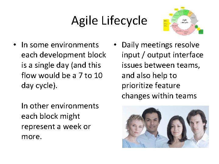 Agile Lifecycle • In some environments • Daily meetings resolve each development block input