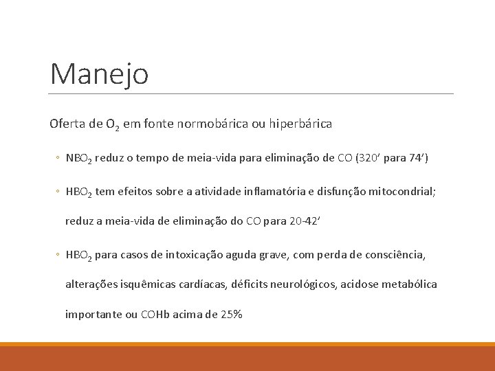 Manejo Oferta de O 2 em fonte normobárica ou hiperbárica ◦ NBO 2 reduz