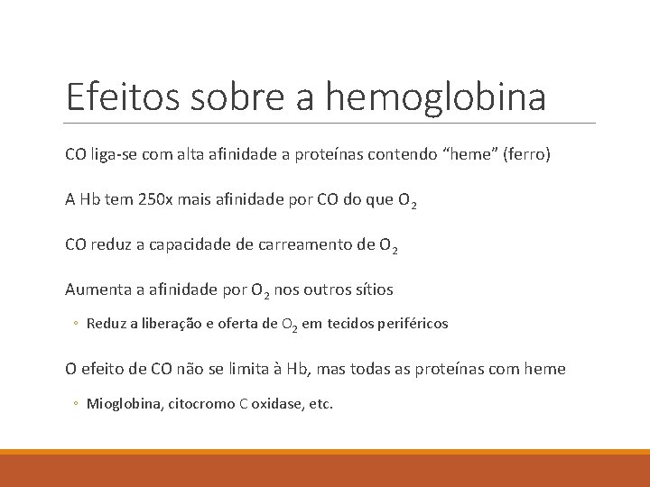 Efeitos sobre a hemoglobina CO liga-se com alta afinidade a proteínas contendo “heme” (ferro)