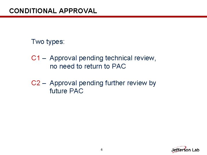 CONDITIONAL APPROVAL Two types: C 1 – Approval pending technical review, no need to