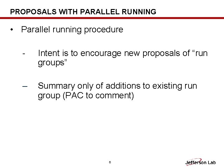 PROPOSALS WITH PARALLEL RUNNING • Parallel running procedure - Intent is to encourage new