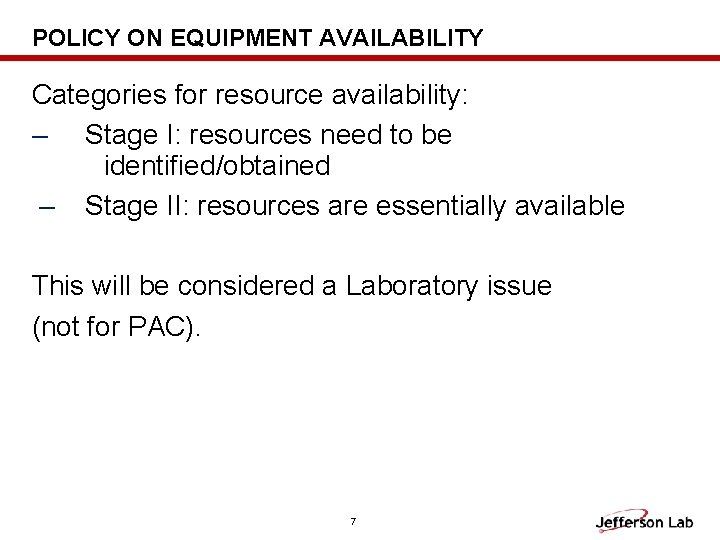 POLICY ON EQUIPMENT AVAILABILITY Categories for resource availability: – Stage I: resources need to