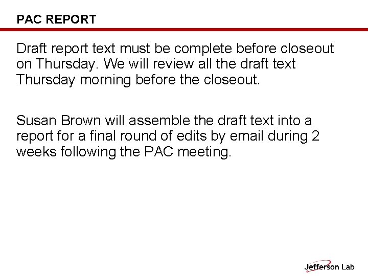 PAC REPORT Draft report text must be complete before closeout on Thursday. We will