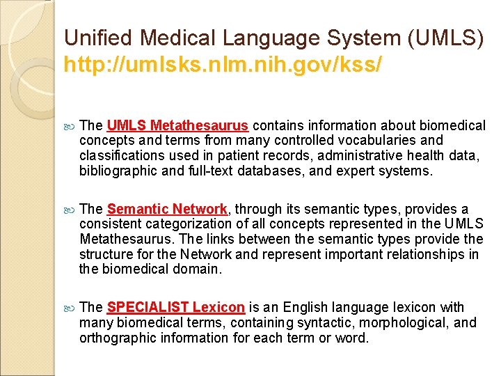 Unified Medical Language System (UMLS) http: //umlsks. nlm. nih. gov/kss/ The UMLS Metathesaurus contains