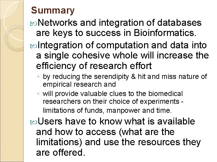 Summary Networks and integration of databases are keys to success in Bioinformatics. Integration of