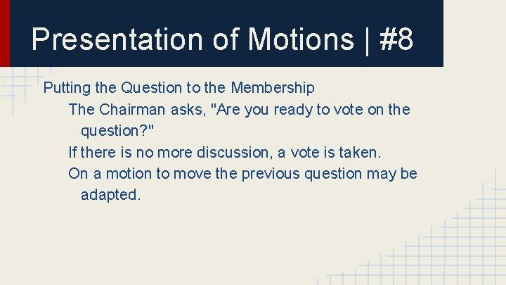 Presentation of Motions | #8 Putting the Question to the Membership The Chairman asks,