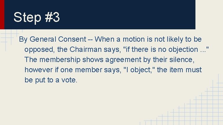 Step #3 By General Consent -- When a motion is not likely to be
