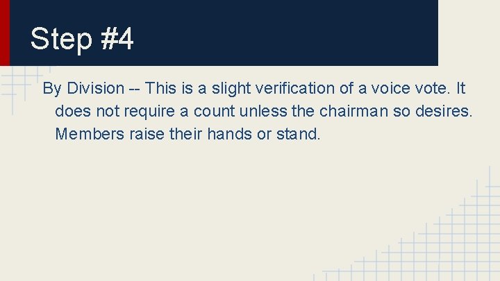 Step #4 By Division -- This is a slight verification of a voice vote.