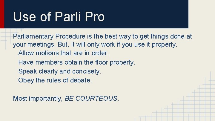 Use of Parli Pro Parliamentary Procedure is the best way to get things done