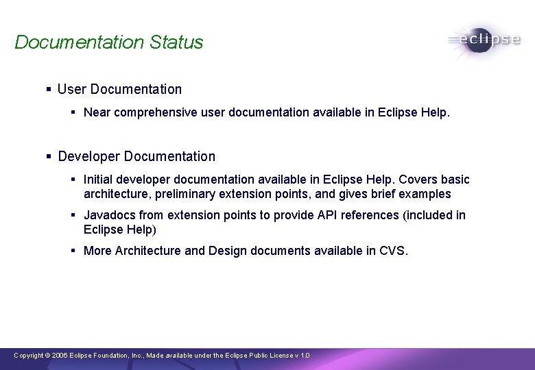 Documentation Status § User Documentation § Near comprehensive user documentation available in Eclipse Help.