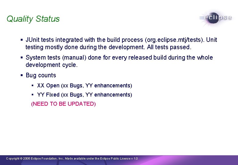 Quality Status § JUnit tests integrated with the build process (org. eclipse. mtj/tests). Unit