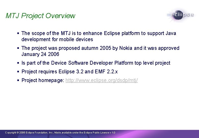 MTJ Project Overview § The scope of the MTJ is to enhance Eclipse platform