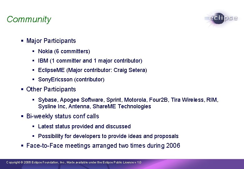 Community § Major Participants § Nokia (6 committers) § IBM (1 committer and 1