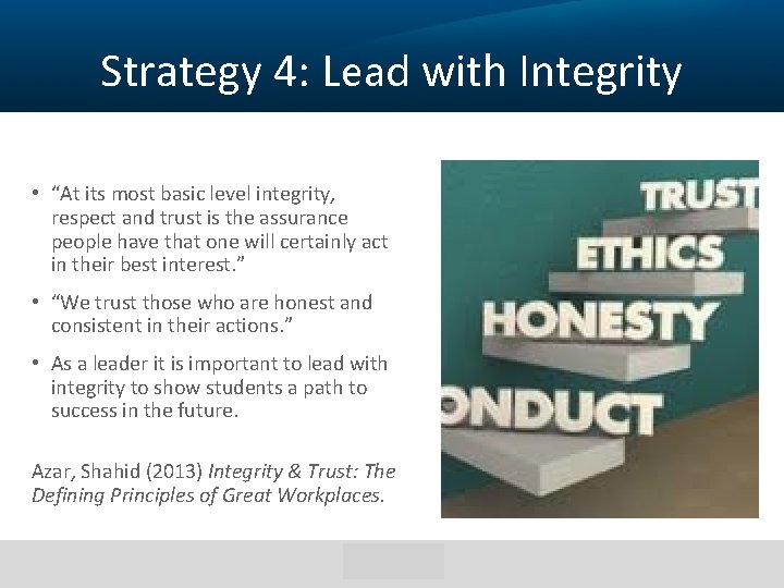 Strategy 4: Lead with Integrity • “At its most basic level integrity, respect and