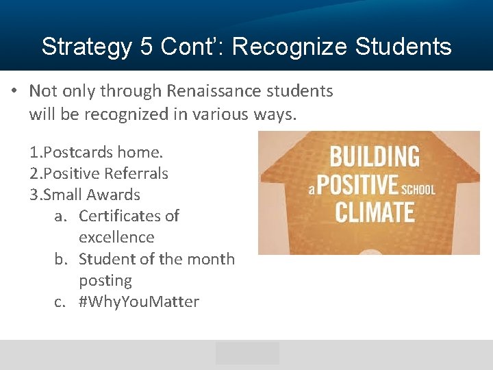 Strategy 5 Cont’: Recognize Students • Not only through Renaissance students will be recognized