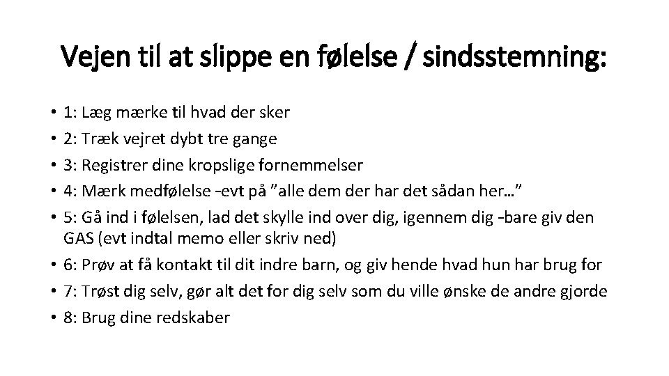 Vejen til at slippe en følelse / sindsstemning: 1: Læg mærke til hvad der