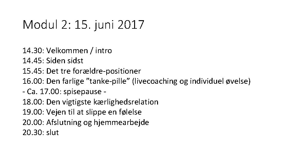 Modul 2: 15. juni 2017 14. 30: Velkommen / intro 14. 45: Siden sidst