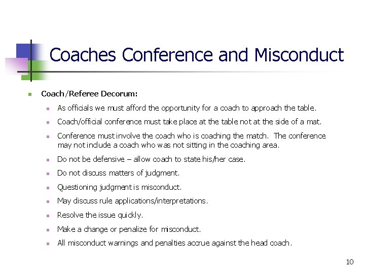 Coaches Conference and Misconduct n Coach/Referee Decorum: n As officials we must afford the
