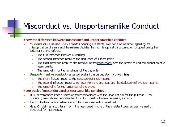 Misconduct vs. Unsportsmanlike Conduct Know the difference between misconduct and unsportsmanlike conduct. n Misconduct