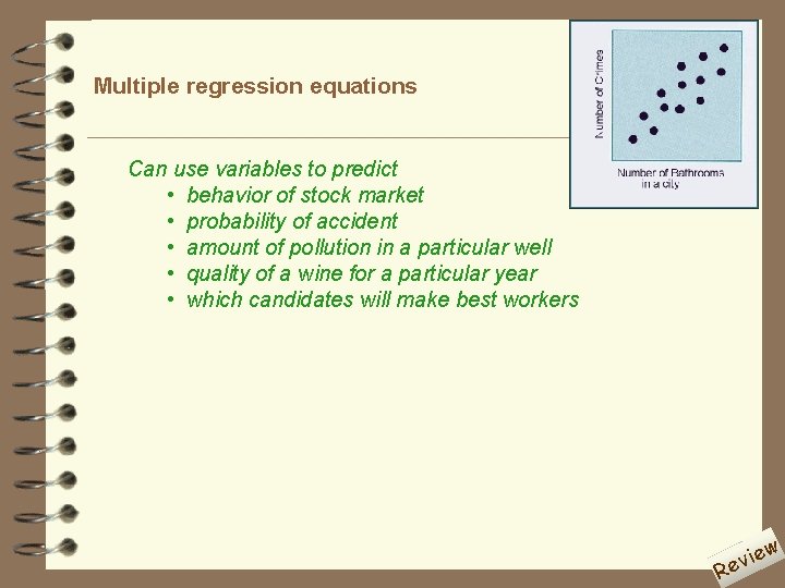Multiple regression equations Can use variables to predict • behavior of stock market •